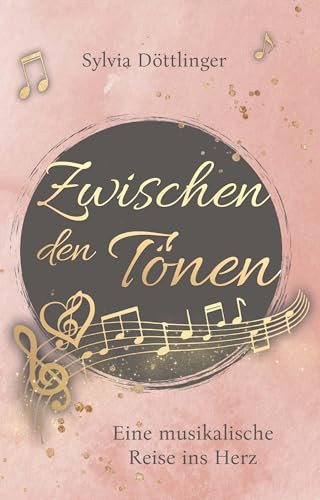 Zwischen den Tönen eine musikalische Reise ins Herz