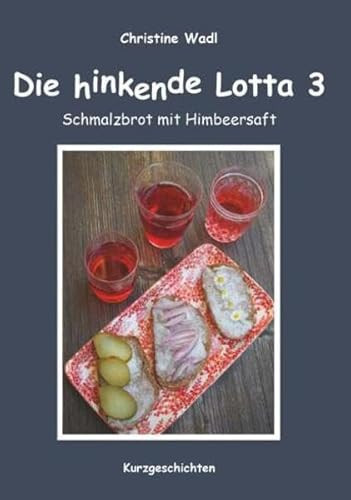 Die hinkende Lotta 3 Schmalzbrot mit Himbeersaft