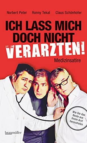 Ich lass mich doch nicht verarzten! Medizinsatire