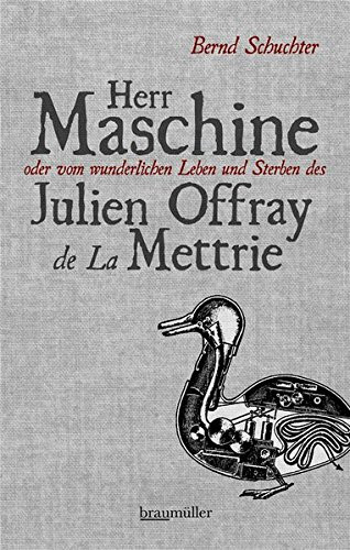 Herr Maschine, oder, Vom wunderlichen Leben und Sterben des Julien Offray de La Mettrie