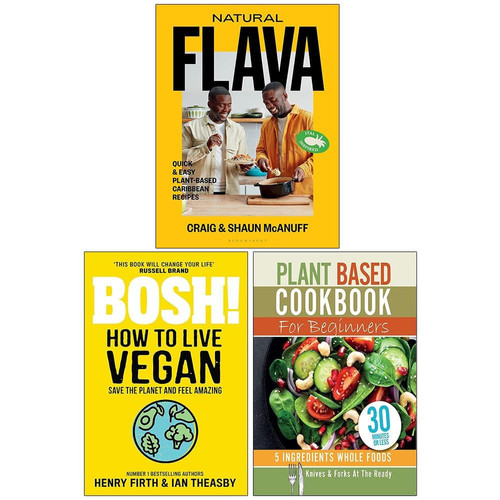 Natural Flava, Plant Based Cookbook For Beginners & BOSH! How to Live Vegan 3 Books Collection Set