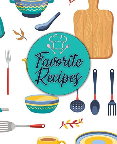 Favorite Recipes Recipe Journal: Blank Cookbook Recipes Notes to Write in Family Recipes Cookbook to Note Down Your Favorite Recipes (Blank Recipe Book)