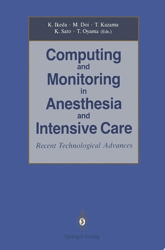 Computing and Monitoring in Anesthesia and Intensive Care Recent Technological Advances