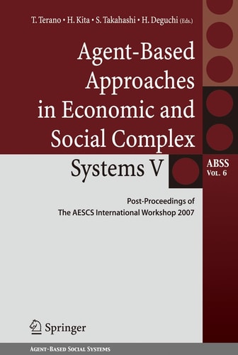 Agent-Based Approaches in Economic and Social Complex Systems V Post-Proceedings of The AESCS International Workshop 2007