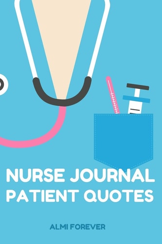 Nurse Journal Patient Quotes My Quotable Patients The Funniest Things Patients, Size 6 X 9/ 114 Pages