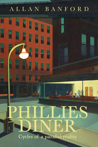 Phillies Diner Cycles of a Parallel Reality - Novel: Cycles of a Parallel Reality - Nove