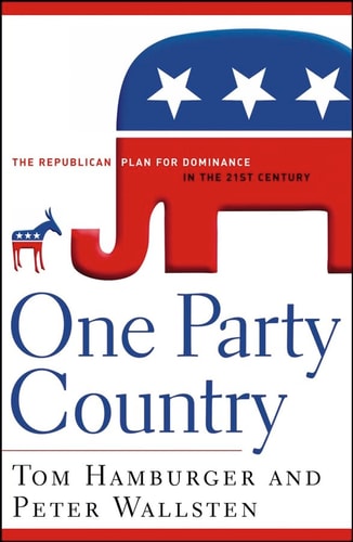 One Party Country: The Republican Plan for Dominance in the 21st Century