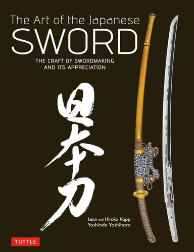 The Art of the Japanese Sword The Craft of Swordmaking and its Appreciation