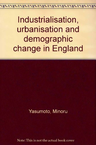 Industrialisation, urbanisation and demographic change in England