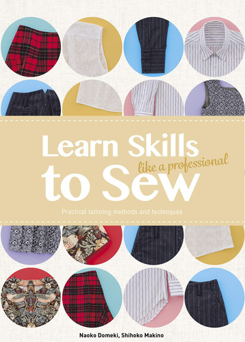 Learn Skills to Sew Like a Professional Practical Tailoring Methods and Techniques