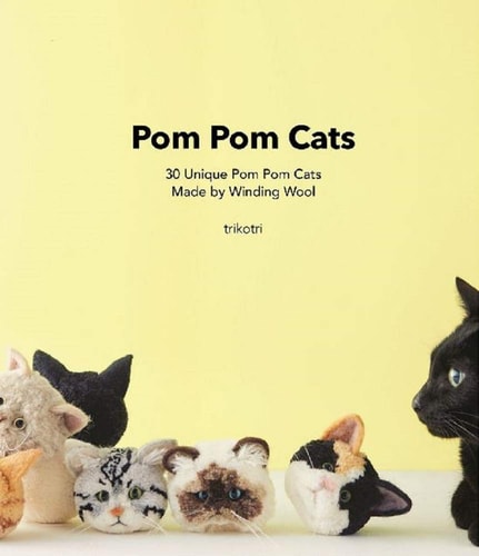 Pom Pom Cats: 30 Unique Pom Pom Cats Made by Winding Wool 30 Unique Pom Pom Cats Made by Wool