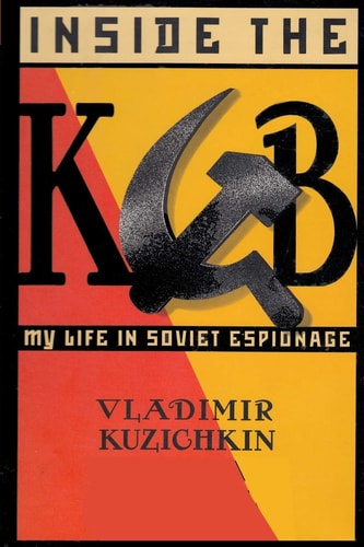 Inside the KGB My Life in Soviet Espionage