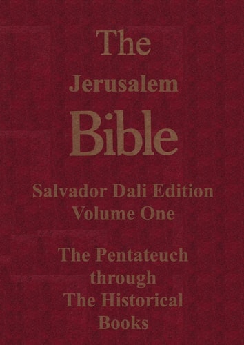 The Jerusalem Bible Salvador Dali Edition Volume One the Pentateuch Through the Historical Books
