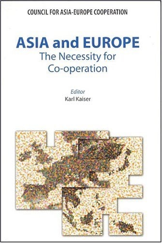 Asia and Europe: The Necessity for Co-operation (Council for Asia-Europe Cooperation)