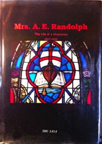 Mrs. A.E. Randolph The Life of a Missionary, 1827-1902