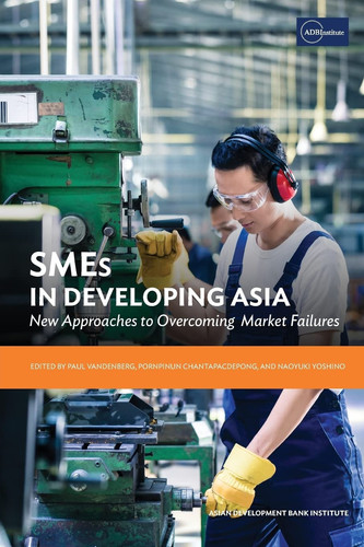 SMEs in Developing Asia New Approaches to Overcoming Market Failures