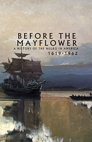 Before the Mayflower: A History of the Negro in America, 1619-1962