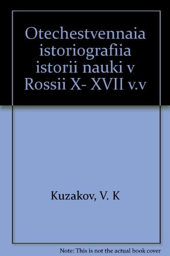 Otechestvennai͡a istoriografii͡a istorii nauki v Rossii X-XVII v.v (Russian Edition)