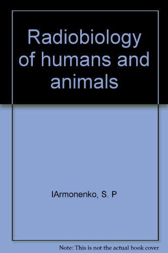 Radiobiology of Humans and Animals