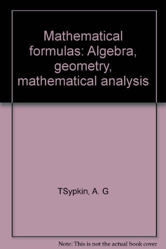 Mathematical Formulas Algebra, Geometry, Mathematical Analysis