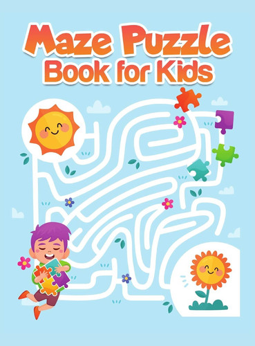 Maze Puzzle Book for Kids A Brilliant Activity Book for Kids Ages 4-8 and 8-12 Games and Problem-Solving Workbook with Learning Activities for Kids Maze Puzzles with Animals