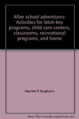 After School Adventures Activities for Latch-key Programs, Child Care Centers, Classrooms, Recreational Programs, and Home