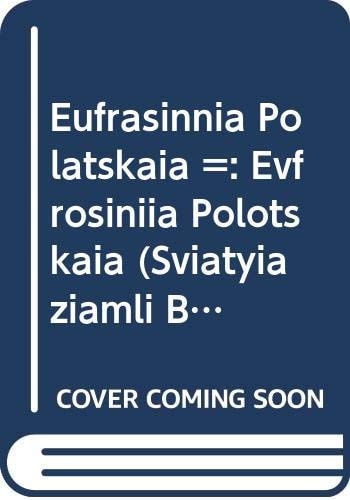 Eŭfrasinni͡a Polatskai͡a =: Evfrosinii͡a Polot͡skai͡a (Svi͡atyi͡a zi͡amli Belaruskaĭ)