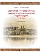 Lietuvos inteligentija masonų ir paramasoniškose organizacijose, 1918-1940 monografija