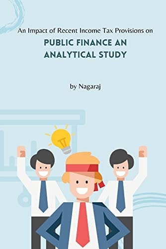 An Impact of Recent Income Tax Provisions on Public Finance: An Analytical Study