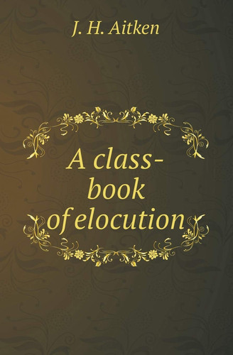 A Class-Book of Elocution