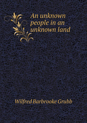 An unknown people in an unknown land