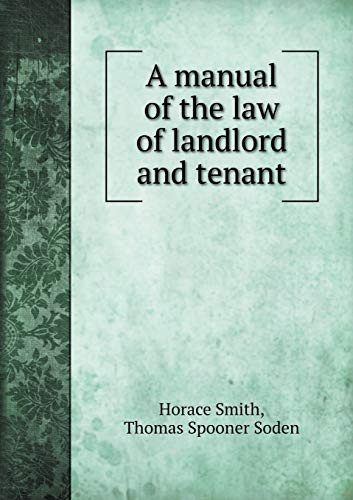 A manual of the law of landlord and tenant
