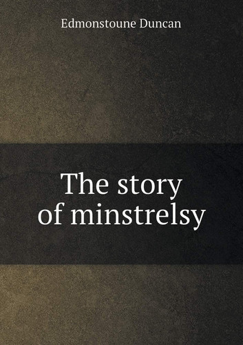 The Story of Minstrelsy