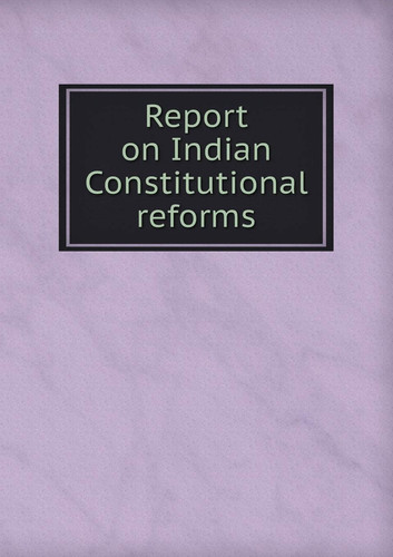 Report on Indian Constitutional Reforms