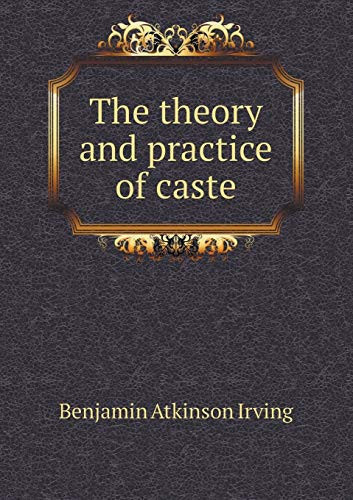 The Theory and Practice of Caste