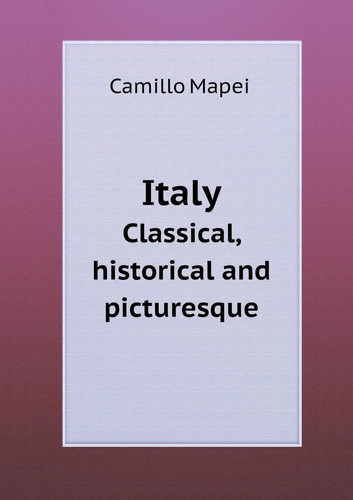 Italy Classical, historical and picturesque