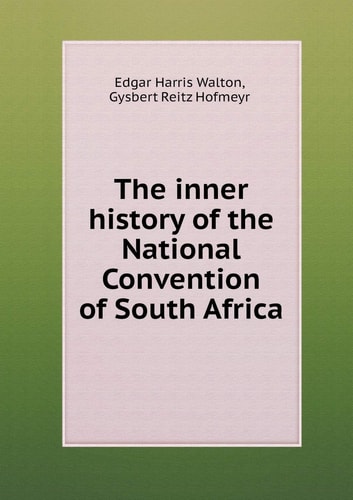 The inner history of the National Convention of South Africa