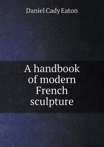 A Handbook of Modern French Sculpture