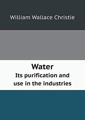 Water Its Purification and Use in the Industries
