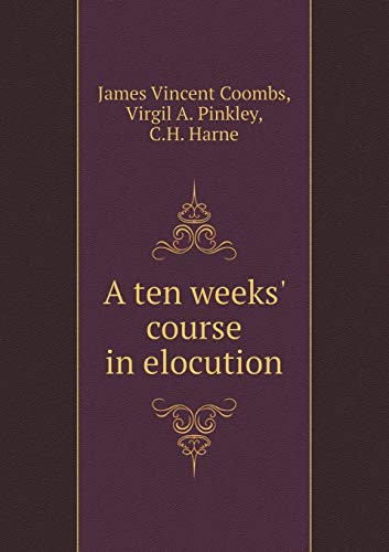 A Ten Weeks' Course in Elocution