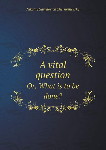 A Vital Question Or, What Is to Be Done?