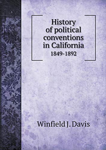 History of political conventions in California 1849-1892