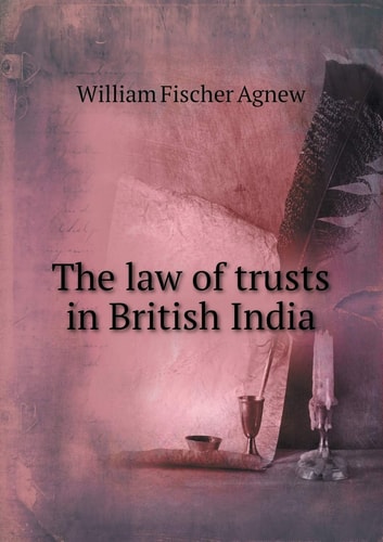 The Law of Trusts in British India