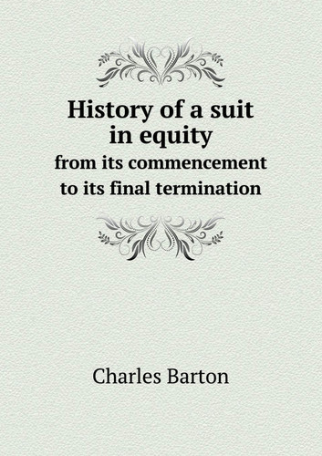 History of a Suit in Equity from Its Commencement to Its Final Termination