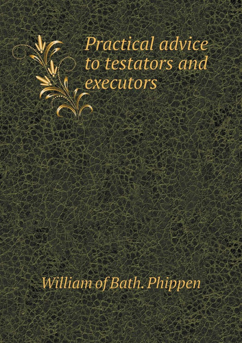 Practical advice to testators and executors