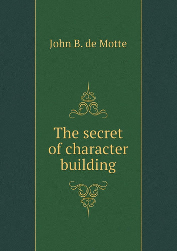 The secret of character building