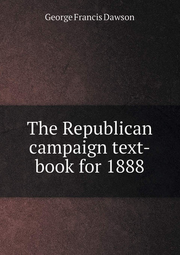 The Republican campaign text-book for 1888