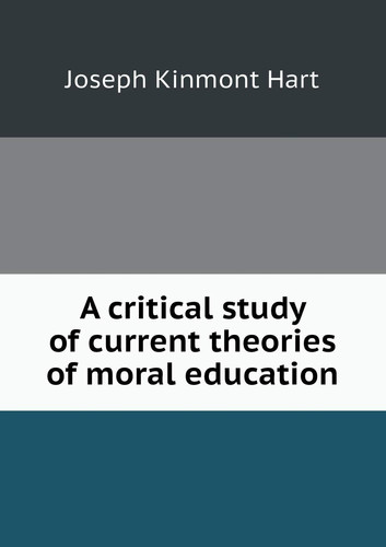 A critical study of current theories of moral education
