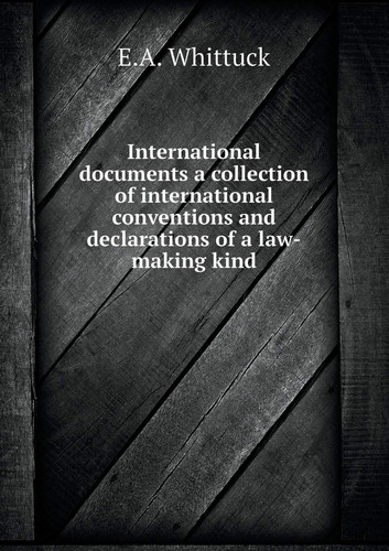 International documents a collection of international conventions and declarations of a law-making kind