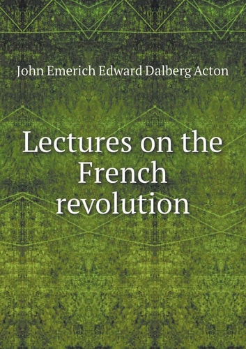 Lectures on the French revolution